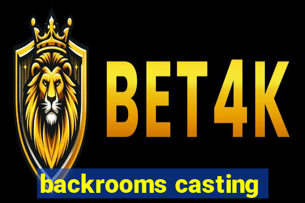 backrooms casting